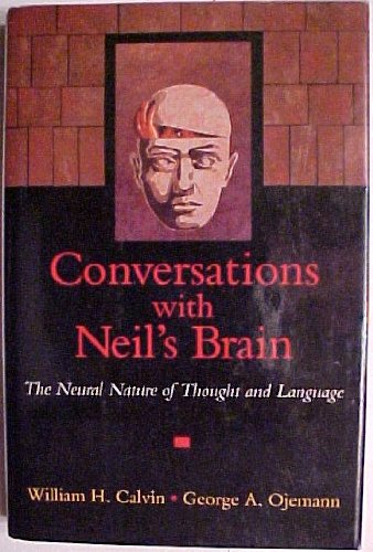 Book Conversations With Neil's Brain: The Neural Nature Of Thought And Language free
