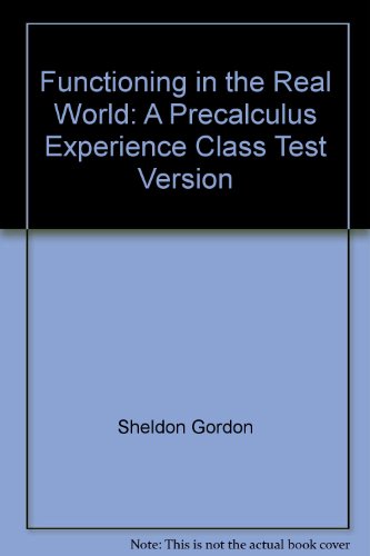 Book Functioning In The Real World: A Precalculus Experience Class Test Version free