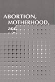 Book Abortion, Motherhood and Mental Health: Medicalizing Reproduction in the US and Britain (Social Problems & Social Issues) free