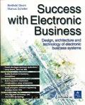 Book Success with Electronic Business: Design, Architecture and Technology of Electronic Business Systems (With CD-ROM) free
