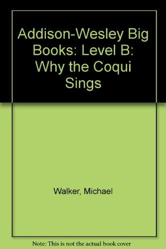Book Addison-Wesley Big Books: Level B: Why the Coqui Sings free