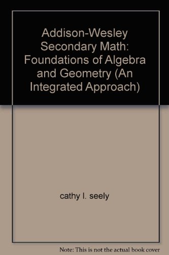Book Addison-Wesley Secondary Math: Foundations of Algebra and Geometry (An Integrated Approach) free