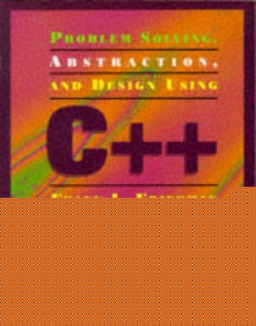 Book Problem Solving, Abstraction, and Design Using C++ free