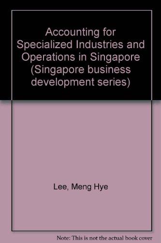 Book Accounting For Specialized Industries And Operations In Singapore: Not For Sale In U.s. Intl Only (singapore Business Development Series) free