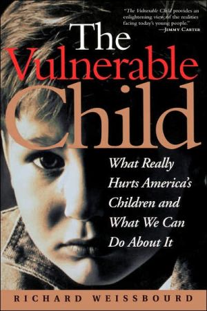 Book The Vulnerable Child: What Really Hurts America's Children And What We Can Do About It free
