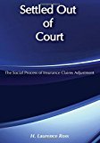 Book Settled Out of Court : The Social Process of Insurance Claims Adjustment free