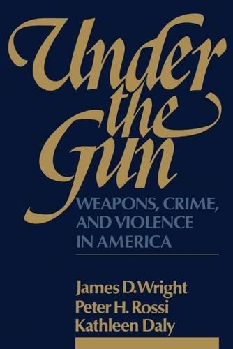 Book Under the Gun: Weapons, Crime, and Violence in America free