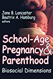 Book School-Age Pregnancy and Parenthood: Biosocial Dimensions (Foundations of Human Behavior) free