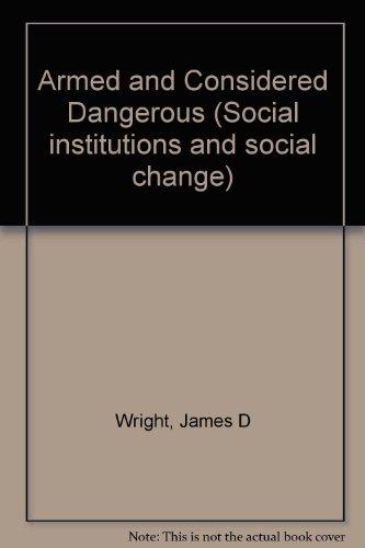 Book Armed and considered dangerous: A survey of felons and their firearms (Social institutions and social change) free