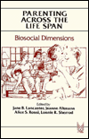 Book Parenting across the Life Span: Biosocial Dimensions (Foundations of Human Behavior) free