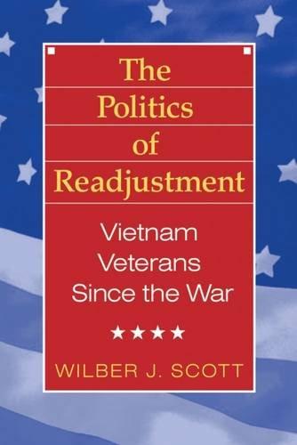 Book The Politics Of Readjustment: Vietnam Veterans Since The War free