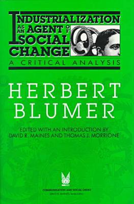 Book Industrialization As An Agent Of Social Change: A Critical Analysis (communication & Social Order) free
