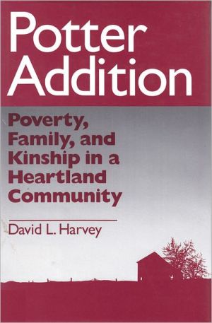 Book Potter Addition: Poverty, Family, and Kinship in a Heartland Community (Social Institutions and Social Change) free