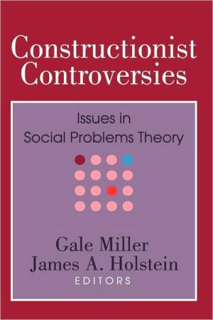 Book Constructionist Controversies: Issues in Social Problems Theory (Social Problems and Social Issues) free