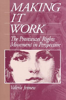 Book Making it Work: The Prostitutes' Rights Movement in Perspective(Social Problems and Social Issues) free