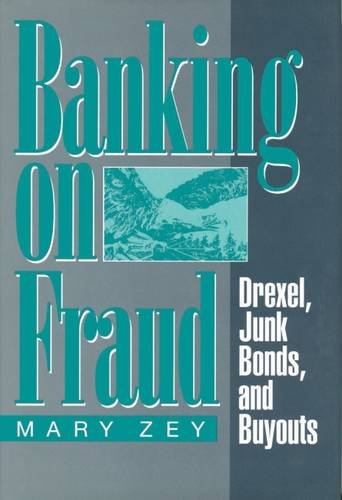 Book Banking On Fraud: Drexel, Junk Bonds, And Buyouts (social Institutions And Social Change) free