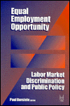 Book Equal Employment Opportunity: Labor Market Discrimination and Public Policy (Sociology & Economics Series) free