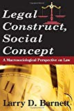 Book Legal Construct, Social Concept: A Macrosociological Perspective on Law (Social Institutions and Social Change Series) free