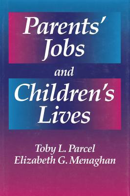Book Parents' Jobs and Children's Lives (Sociology & Economics Series) free