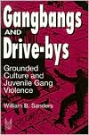 Book Gangbangs and Drive-Bys: Grounded Culture and Juvenile Gang Violence (Social Problems & Social Issues) free