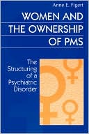 Book Women and the Ownership of PMS: The Structuring of a Psychiatric Disorder (Social Problems and Social Issues (Walter Paperback)) free