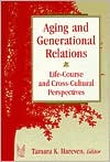 Book Aging And Generational Relations: Life-course And Cross-cultural Perspectives free