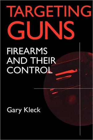 Book Targeting Guns: Firearms and Their Control (Social Institutions and Social Change Series) free
