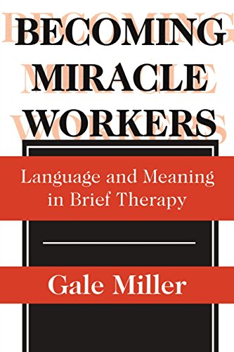 Book Becoming Miracle Workers: Language and Learning in Brief Therapy (Social Problems & Social Issues) free