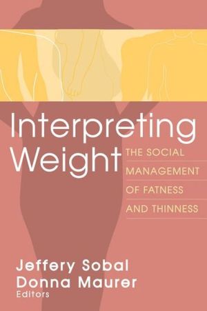 Book Interpreting Weight: The Social Management of Fatness and Thinness (Social Problems & Social Issues) free