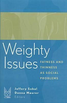 Book Weighty Issues: Fatness and Thinness as Social Problems (Social Problems & Social Issues) free