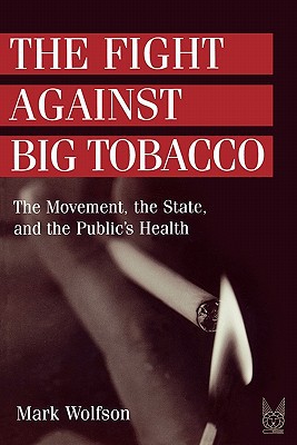 Book The Fight Against Big Tobacco: The Movement, the State and the Public's Health (Social Problems & Social Issues) free