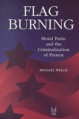 Book Flag Burning: Moral Panic and the Criminalization of Protest (Social Problems & Social Issues) free
