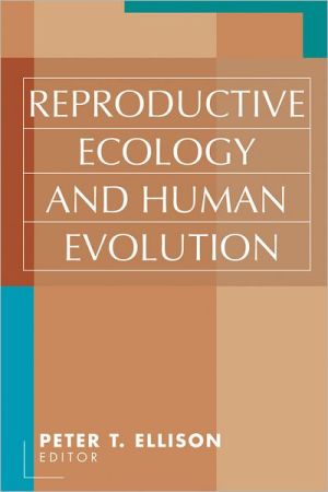 Book Reproductive Ecology and Human Evolution (Evolutionary Foundations of Human Behavior Series) free