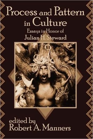 Book Process And Pattern In Culture: Essays In Honor Of Julian H. Steward free