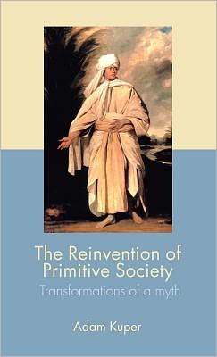 Book The Reinvention Of Primitive Society: Transformations Of A Myth free