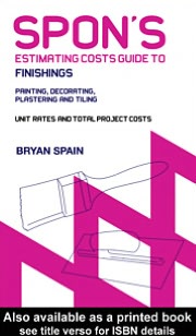 Book Spon's Estimating Cost Guide to Finishings: Painting and Decorating, Plastering and Tiling free Book Spon's Estimating Cost Guide to Finishings: Painting and Decorating, Plastering and Tiling free
