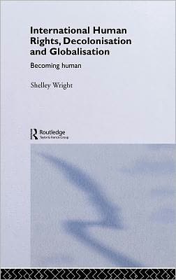 Book International Human Rights, Decolonisation And Globalisation free