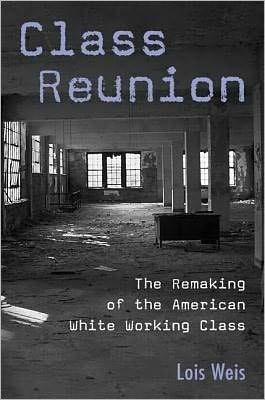 Book Class Reunion: The Remaking of the American White Working Class (Critical Social Thought) free