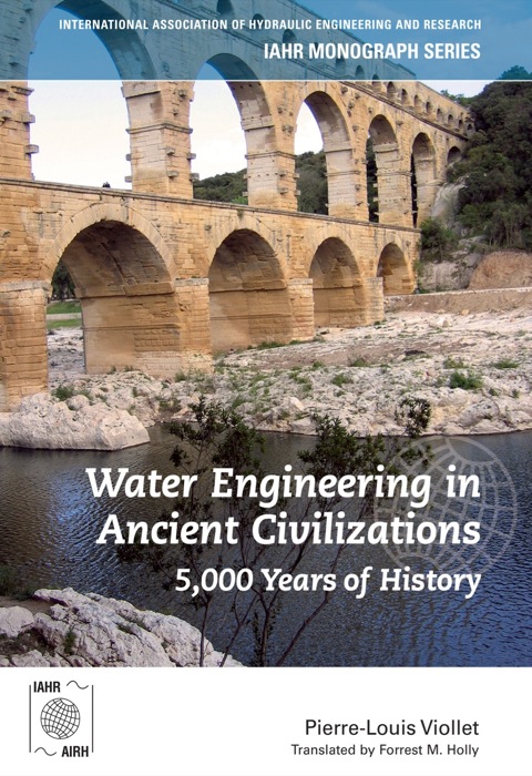 Book Water Engineering in  Ancient Civilizations: 5,000 Years of History (IAHR Monographs) free