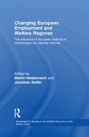 Book Changing European Employment And Welfare Regimes: The Influence Of The Open Method Of Coordination On National Reforms free