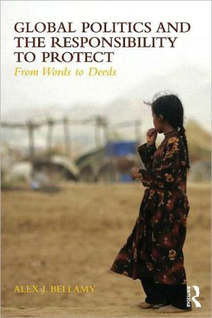 Book Global Politics And The Responsibilty To Protect: From Words To Deeds free