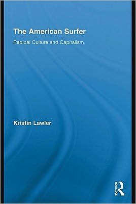 Book The American Surfer: Radical Culture And Capitalism free