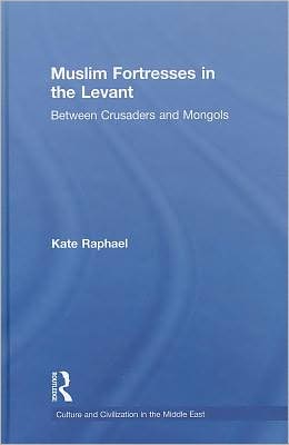 Book Muslim Fortresses In The Levant: Between Crusaders And Mongols free