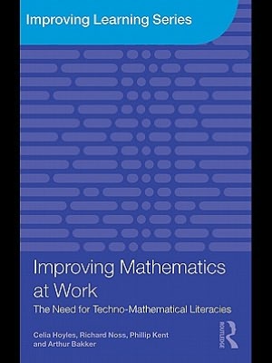 Book Improving Mathematics At Work: The Need For Techno-mathematical Literacies free