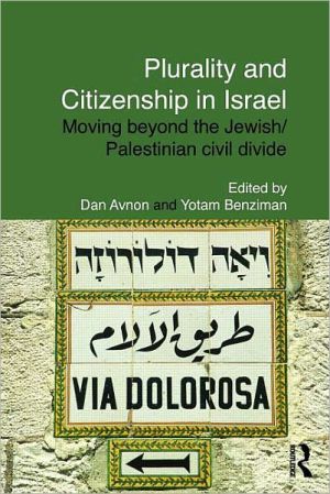 Book Plurality And Citizenship In Israel: Moving Beyond The Jewish/palestinian Civil Divide free