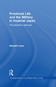 Book Provincial Life And The Military In Imperial Japan: The Phantom Samurai (routledge Studies In The Modern History Of Asia) free