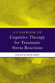Book Casebook Of Cognitive Therapy For Traumatic Stress Reactions free