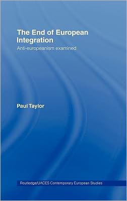 Book The End Of European Integration: Anti-europeanism Examined free