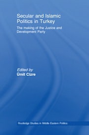 Book Secular And Islamic Politics In Turkey: The Making Of The Justice And Development Party free