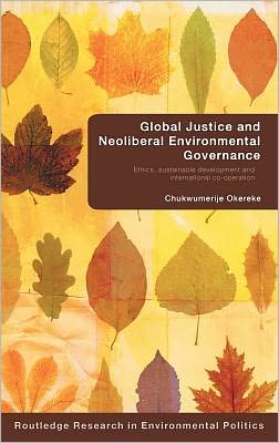 Book Global Justice And Neoliberal Environmental Governance free